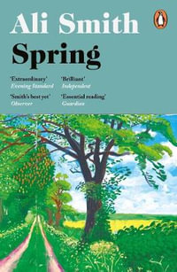 Spring : 'A dazzling hymn to hope' Observer - Ali Smith