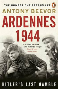 Ardennes 1944 : Hitler's Last Gamble - Antony Beevor