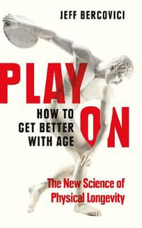 Play On : How to Get Better With Age - Jeff Bercovici