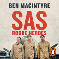 SAS : Rogue Heroes - Ben Macintyre