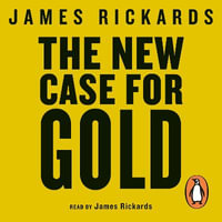 The New Case for Gold - James Rickards