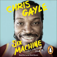 Six Machine : I Don't Like Cricket ... I Love It - Chris Gayle