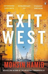 Exit West : Shortlisted for the Man Booker Prize 2017 - Mohsin Hamid