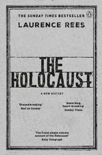 The Holocaust : A New History - Laurence Rees