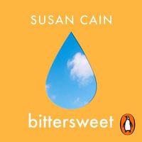 Bittersweet : How Sorrow and Longing Make Us Whole - Susan Cain