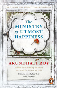 The Ministry of Utmost Happiness : Longlisted for the Man Booker Prize 2017 - Arundhati Roy