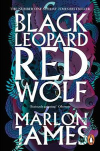 Black Leopard, Red Wolf : Dark Star Trilogy Book 1 - Marlon James