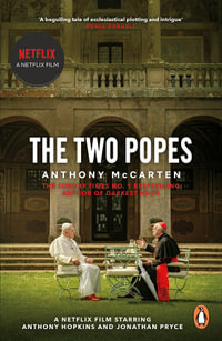 The Two Popes : Official Tie-in to Major New Film Starring Sir Anthony Hopkins - Anthony McCarten