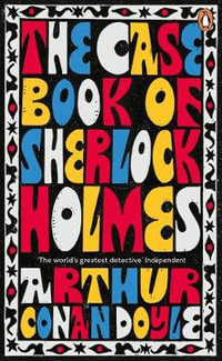 The Case-Book of Sherlock Holmes : Penguin Essentials - Arthur Conan Doyle