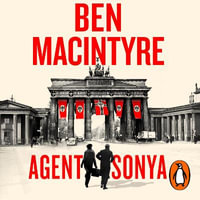Agent Sonya : Lover, Mother, Soldier, Spy - Ben Macintyre