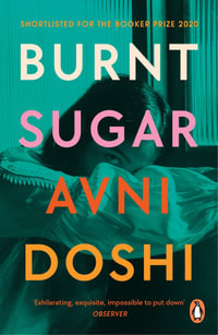 Burnt Sugar : Shortlisted for the Booker Prize 2020 - Avni Doshi