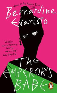 The Emperor's Babe : From the Booker prize-winning author of Girl, Woman, Other - Bernardine Evaristo