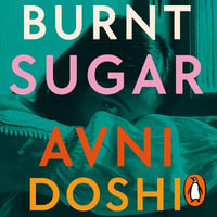 Burnt Sugar : Shortlisted for the Booker Prize 2020 - Vineeta Rishi