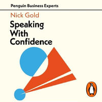 Speaking with Confidence : Penguin Business Experts Series - Leighton Pugh