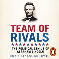 Team of Rivals : The Political Genius of Abraham Lincoln - Suzanne Toren