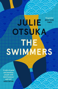 The Swimmers : Andrew Carnegie Medal for Excellence Winner | Named a Best Book of the Year by Vogue and Kirkus - Julie Otsuka