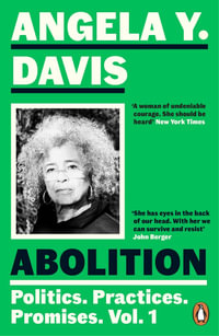 Abolition : Politics, Practices, Promises, Vol. 1 - Angela Y. Davis