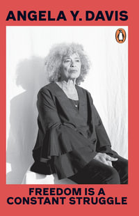 Freedom Is A Constant Struggle - Angela Y. Davis