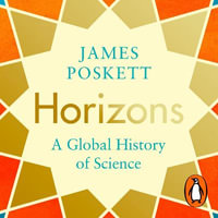Horizons : A Global History of Science - Sid Sagar