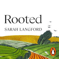 Rooted : Stories of Life, Land and a Farming Revolution - Sarah Langford