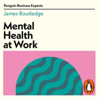 Mental Health at Work : Penguin Business Experts Series - James Routledge