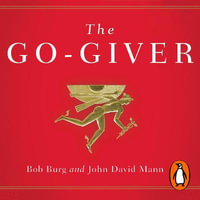 The Go-Giver : A Little Story About a Powerful Business Idea - Bob Burg