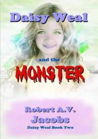 Daisy Weal and the Monster - Robert A.V. Jacobs