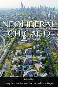 Neoliberal Chicago - Larry Bennett