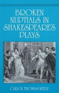 Broken Nuptials in Shakespeare's Plays : Manufacturing Res. and Technology; 17 - Carol Thomas Neely