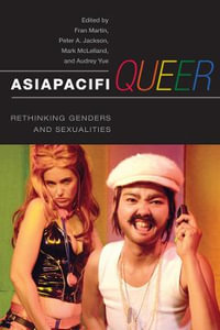 AsiaPacifiQueer : Rethinking Genders and Sexualities - Mark McLelland