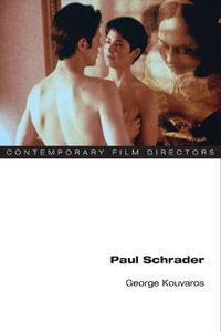 Paul Schrader : Contemporary Film Directors - George Kouvaros