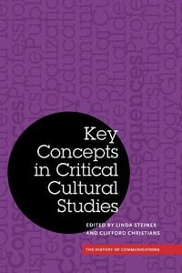 Key Concepts in Critical Cultural Studies : History of Communication - Linda Steiner