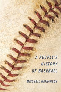 A People's History of Baseball - Mitchell Nathanson