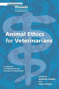 Animal Ethics for Veterinarians : Common Threads - Andrew Linzey