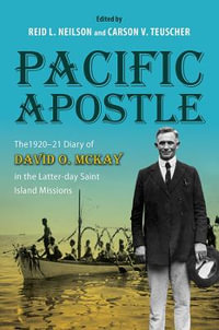 Pacific Apostle:  : The 1920-21 Diary of David O. McKay in the Latter-day Saint Island Missions - David D McKay