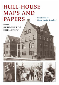 Hull-House Maps and Papers : A Presentation of Nationalities and Wages in a Congested District of Chi - Jane Addams