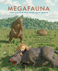 Megafauna : Giant Beasts of Pleistocene South America - Richard A. Farina