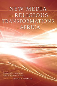 New Media and Religious Transformations in Africa - Rosalind I. J. Hackett