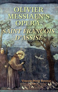 Olivier Messiaen's Opera, Saint François d'Assise - Vincent Perez Benitez