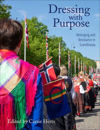 Dressing with Purpose : Belonging and Resistance in Scandinavia - Carrie Hertz