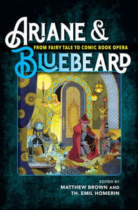 Ariane & Bluebeard : From Fairy Tale to Comic Book Opera - Matthew Brown