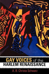 Gay Voices of the Harlem Renaissance : Blacks in the Diaspora - A.B. Christa Schwarz