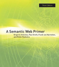 A Semantic Web Primer, third edition : Information Systems - Grigoris Antoniou