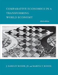 Comparative Economics in a Transforming World Economy, third edition : Comparative Economics in a Transforming World Economy - J. Barkley Rosser, Jr.