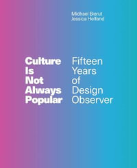 Culture Is Not Always Popular : Fifteen Years of Design Observer - Michael Bierut