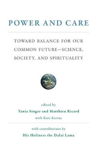 Power and Care : Toward Balance for Our Common Future-Science, Society, and Spirituality - Tania Singer