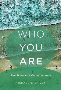 Who You Are : The Science of Connectedness - Michael J. Spivey