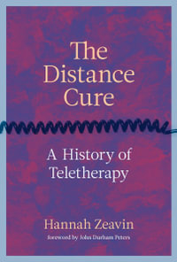 The Distance Cure : A History of Teletherapy - Hannah Zeavin