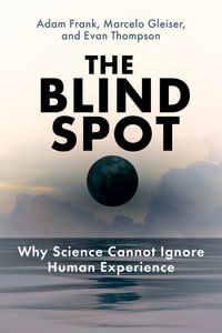 The Blind Spot : Why Science Cannot Ignore Human Experience - Evan Thompson