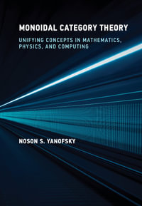 Monoidal Category Theory : Unifying Concepts in Mathematics, Physics, and Computing - Noson S. Yanofsky